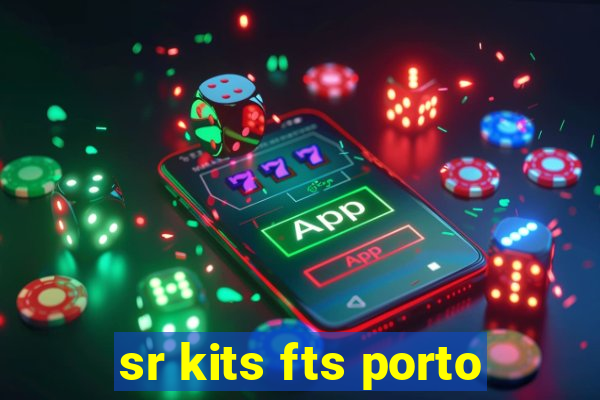 sr kits fts porto